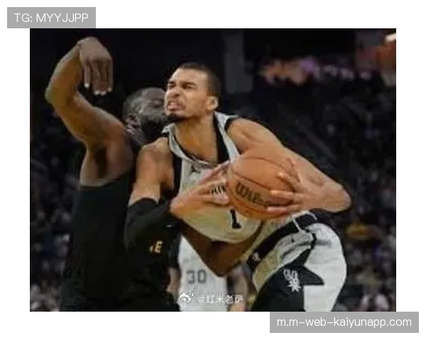 马刺防守战术引导对手进攻 文班亚马区域成防守陷阱